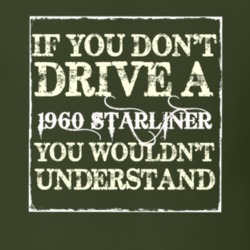 If You Dont Drive A 1960 Starliner You Wouldnt Understand T Shirt