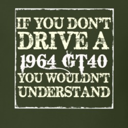 If You Dont Drive A 1964 GT40 You Wouldnt Understand T Shirt