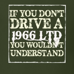 If You Dont Drive A 1966 LTD You Wouldnt Understand T Shirt