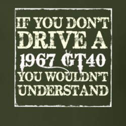 If You Dont Drive A 1967 GT43 You Wouldnt Understand T Shirt