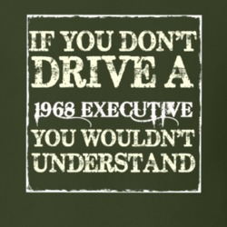 If You Dont Drive A 1968 Executive You Wouldnt Understand T Shirt