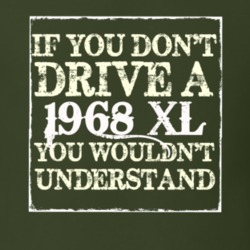 If You Dont Drive A 1968 XL You Wouldnt Understand T Shirt