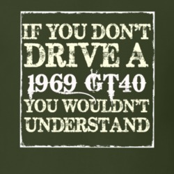 If You Dont Drive A 1969 GT45 You Wouldnt Understand T Shirt