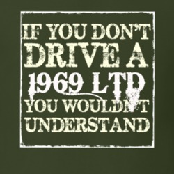 If You Dont Drive A 1969 LTD You Wouldnt Understand T Shirt