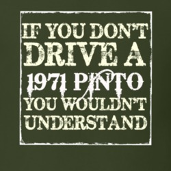 If You Dont Drive A 1971 Pinto You Wouldnt Understand T Shirt