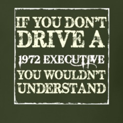 If You Dont Drive A 1972 Executive You Wouldnt Understand T Shirt