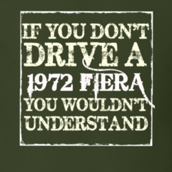 If You Dont Drive A 1972 Fiera You Wouldnt Understand T Shirt