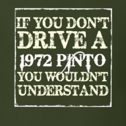 If You Dont Drive A 1972 Pinto You Wouldnt Understand T Shirt