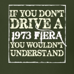 If You Dont Drive A 1973 Fiera You Wouldnt Understand T Shirt