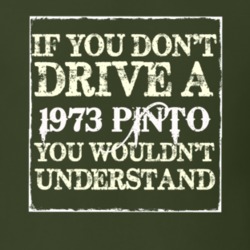 If You Dont Drive A 1973 Pinto You Wouldnt Understand T Shirt