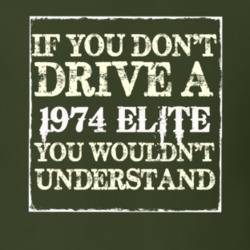 If You Dont Drive A 1974 Elite You Wouldnt Understand T Shirt