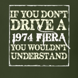 If You Dont Drive A 1974 Fiera You Wouldnt Understand T Shirt