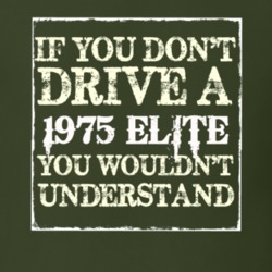 If You Dont Drive A 1975 Elite You Wouldnt Understand T Shirt