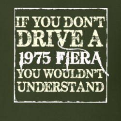 If You Dont Drive A 1975 Fiera You Wouldnt Understand T Shirt