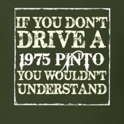 If You Dont Drive A 1975 Pinto You Wouldnt Understand T Shirt