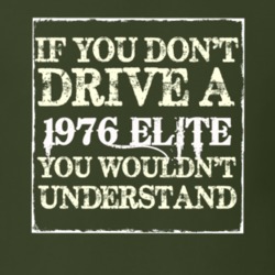 If You Dont Drive A 1976 Elite You Wouldnt Understand T Shirt