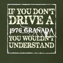 If You Dont Drive A 1976 Granada You Wouldnt Understand T Shirt