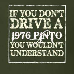 If You Dont Drive A 1976 Pinto You Wouldnt Understand T Shirt
