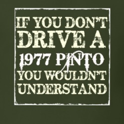 If You Dont Drive A 1977 Pinto You Wouldnt Understand T Shirt