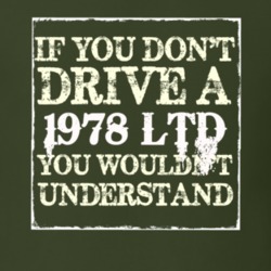 If You Dont Drive A 1978 LTD You Wouldnt Understand T Shirt