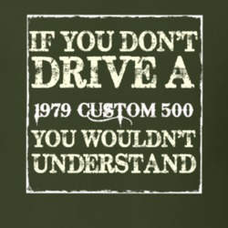 If You Dont Drive A 1979 Custom 515 You Wouldnt Understand T Shirt