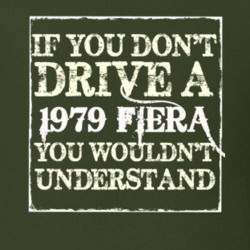 If You Dont Drive A 1979 Fiera You Wouldnt Understand T Shirt