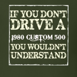 If You Dont Drive A 1980 Custom 516 You Wouldnt Understand T Shirt