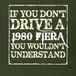 If You Dont Drive A 1980 Fiera You Wouldnt Understand T Shirt