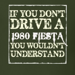 If You Dont Drive A 1980 Fiesta You Wouldnt Understand T Shirt