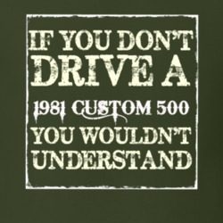 If You Dont Drive A 1981 Custom 517 You Wouldnt Understand T Shirt