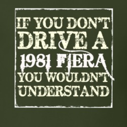 If You Dont Drive A 1981 Fiera You Wouldnt Understand T Shirt