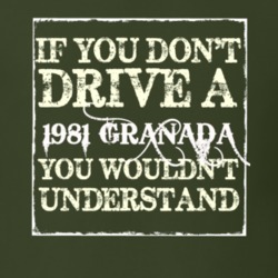 If You Dont Drive A 1981 Granada You Wouldnt Understand T Shirt