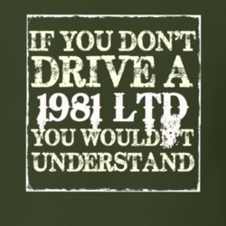If You Dont Drive A 1981 LTD You Wouldnt Understand T Shirt