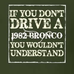 If You Dont Drive A 1982 Bronco You Wouldnt Understand T Shirt