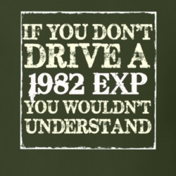 If You Dont Drive A 1982 EXP You Wouldnt Understand T Shirt