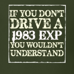 If You Dont Drive A 1983 EXP You Wouldnt Understand T Shirt