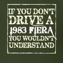 If You Dont Drive A 1983 Fiera You Wouldnt Understand T Shirt