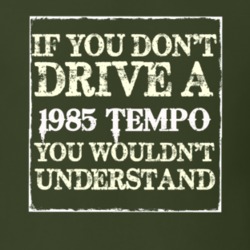 If You Dont Drive A 1985 Tempo You Wouldnt Understand T Shirt