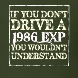 If You Dont Drive A 1986 EXP You Wouldnt Understand T Shirt