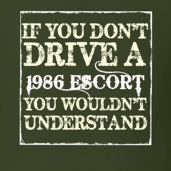If You Dont Drive A 1986 Escort You Wouldnt Understand T Shirt