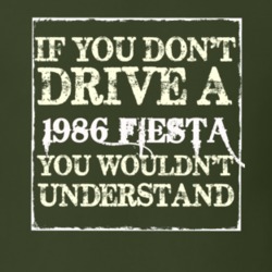 If You Dont Drive A 1986 Fiesta You Wouldnt Understand T Shirt