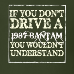 If You Dont Drive A 1987 Bantam You Wouldnt Understand T Shirt