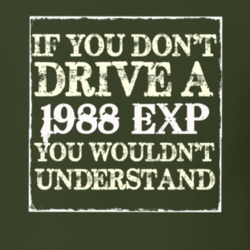 If You Dont Drive A 1988 EXP You Wouldnt Understand T Shirt