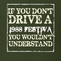 If You Dont Drive A 1988 Festiva You Wouldnt Understand T Shirt