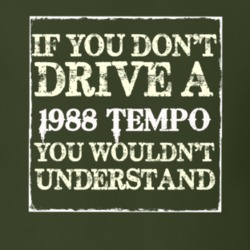 If You Dont Drive A 1988 Tempo You Wouldnt Understand T Shirt