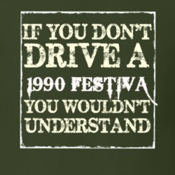 If You Dont Drive A 1990 Festiva You Wouldnt Understand T Shirt