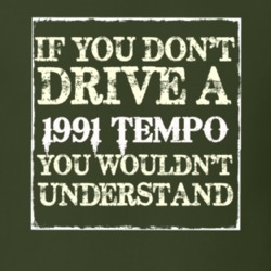 If You Dont Drive A 1991 Tempo You Wouldnt Understand T Shirt