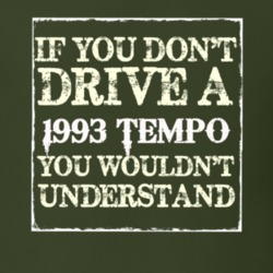 If You Dont Drive A 1993 Tempo You Wouldnt Understand T Shirt