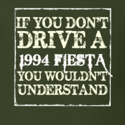 If You Dont Drive A 1994 Fiesta You Wouldnt Understand T Shirt