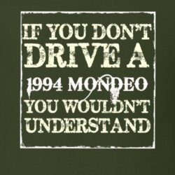 If You Dont Drive A 1994 Mondeo You Wouldnt Understand T Shirt